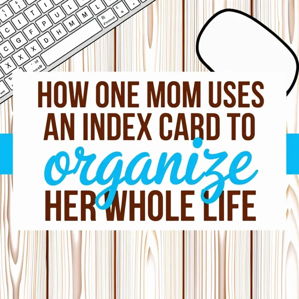 Index Card Organization System: How a Mom Uses One Card to Plan Her Whole Life